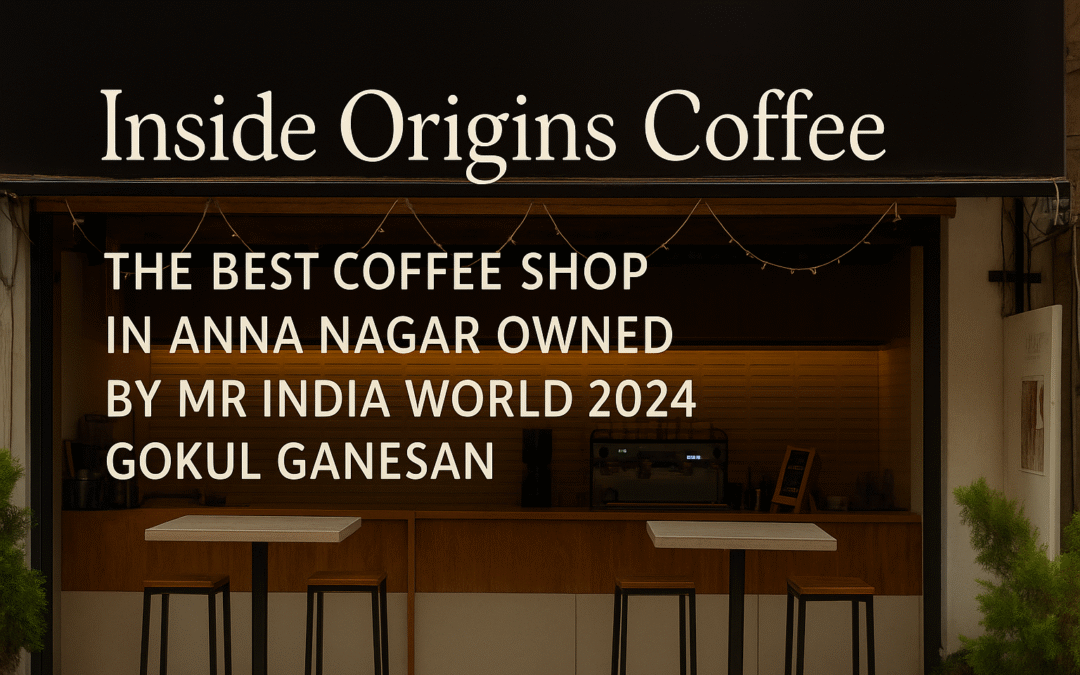 Inside Origins Coffee — The Best Coffee Shop in Anna Nagar Owned by Mr India World 2024 Gokul Ganesan